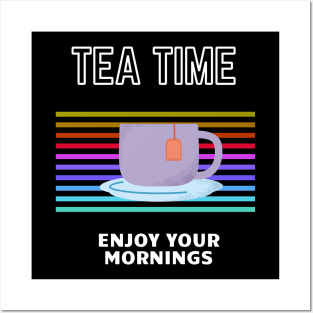 Tea time - enjoy your mornings Posters and Art